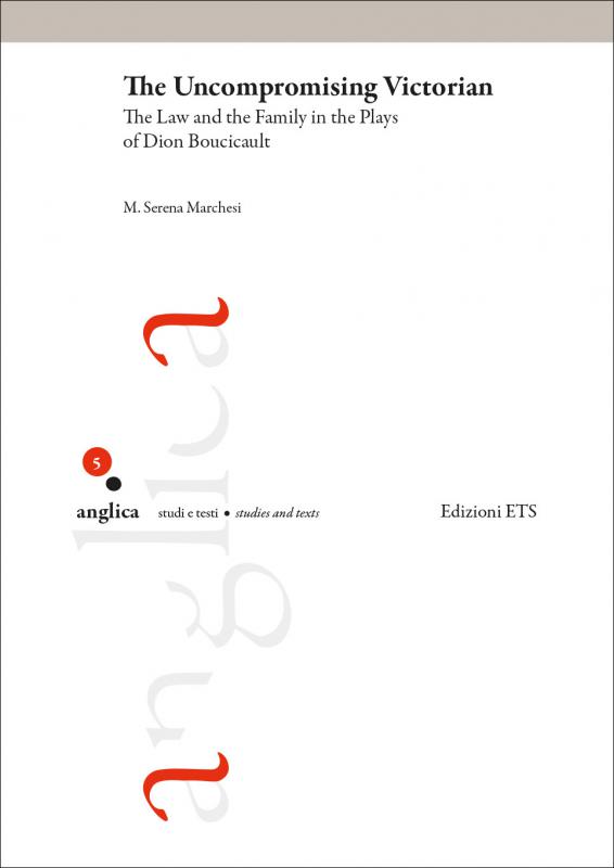 1/ - The Uncompromising Victorian. The Law and the Family in the Plays of Dion Boucicault