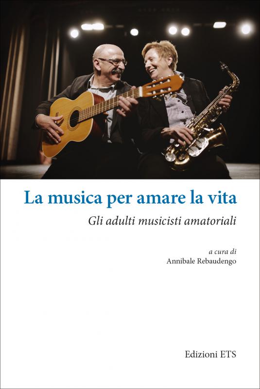 1/ - La musica per amare la vita. Gli adulti musicisti amatoriali